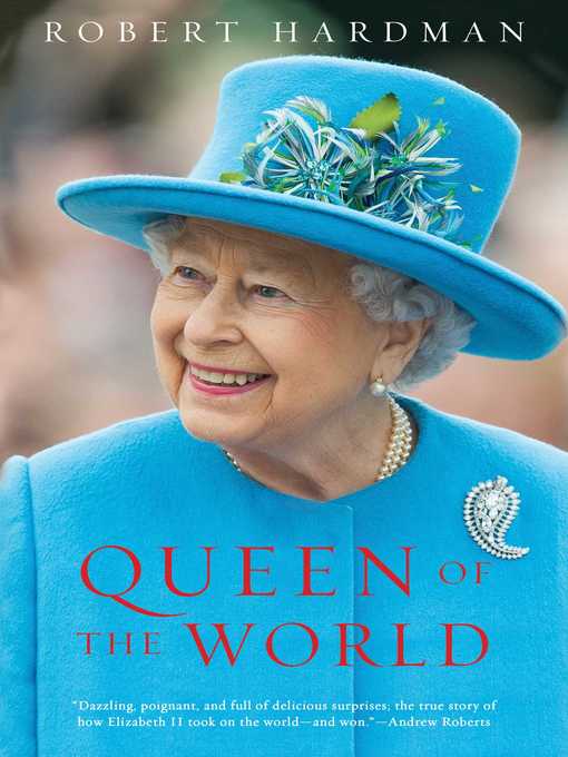Title details for Queen of the World by Robert Hardman - Available